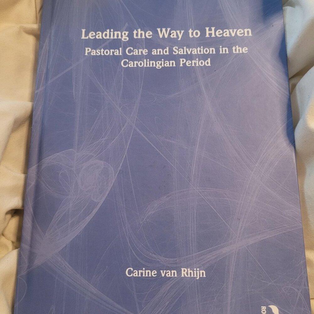 Leading the Way to Heaven: Pastoral Care and Salvation in the Carolingian Period